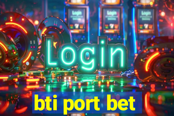 bti port bet